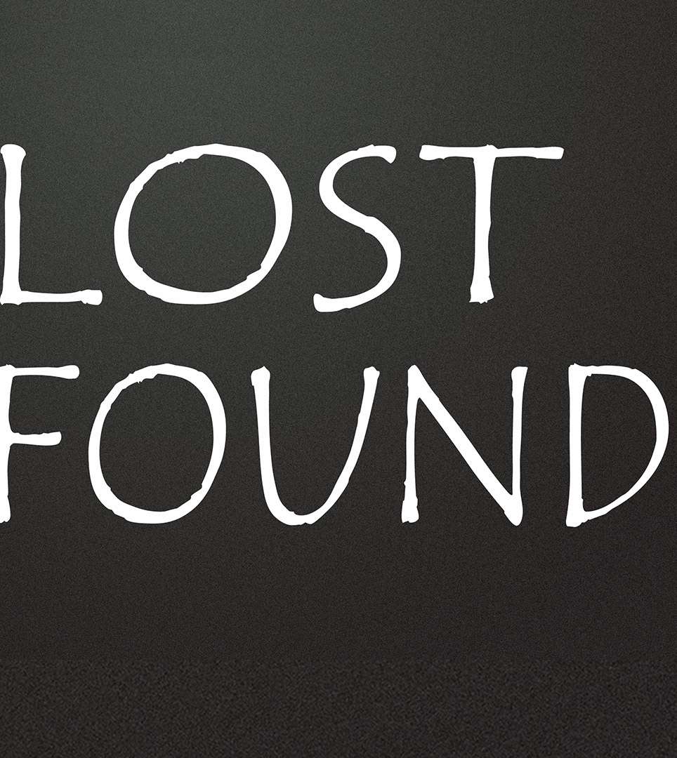 DID YOU LEAVE SOMETHING BEHIND?USE OUR DIGITAL LOST & FOUND