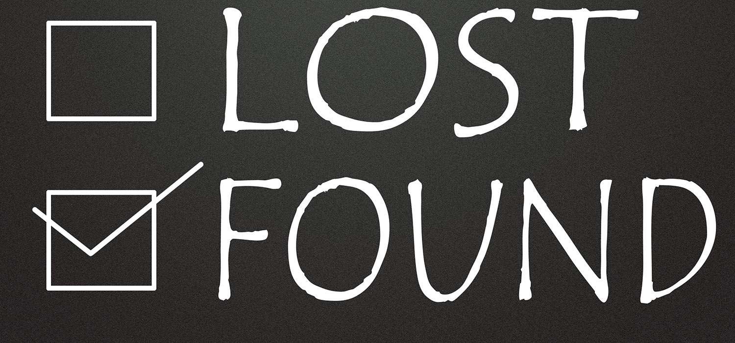 DID YOU LEAVE SOMETHING BEHIND?USE OUR DIGITAL LOST & FOUND